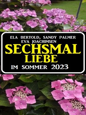 cover image of Sechsmal Liebe im Sommer 2023